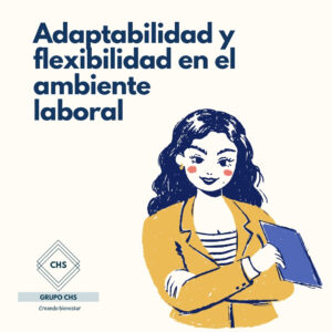 Adaptabilidad y flexibilidad en el ambiente laboral